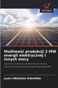 Mo?liwo?c produkcji 2 MW energii elektrycznej i innych mocy