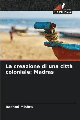 Rashmi Mishra - creazione di una città coloniale, Häftad. Tillgänglighet: Lägg i varukorg