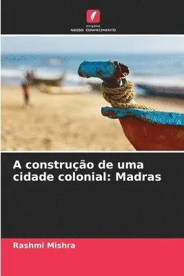 Rashmi Mishra - A construção de uma cidade colonial, Häftad. Tillgänglighet: Lägg i varukorg