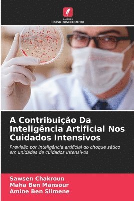 Sawsen Chakroun, Maha Ben Mansour, Amine Ben Slimene - A Contribuição Da Inteligência Artificial Nos Cuidados Intensivos, Häftad. Tillgänglighet: Lägg i varukorg
