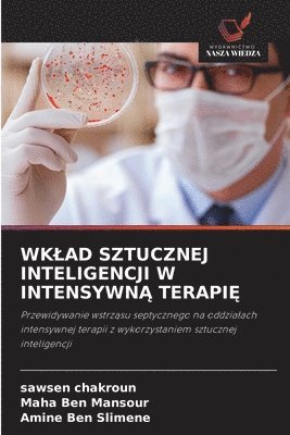 Sawsen Chakroun, Maha Ben Mansour, Amine Ben Slimene - Wklad Sztucznej Inteligencji W IntensywnĄ TerapiĘ, Häftad. Tillgänglighet: Lägg i varukorg