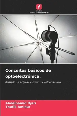 Abdelhamid Djari, Toufik Amieur - Conceitos básicos de optoelectrónica, Häftad. Tillgänglighet: Lägg i varukorg