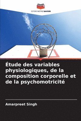 Amarpreet Singh - Étude des variables physiologiques, de la composition corporelle et de la psychomotricité, Häftad