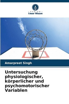 Amarpreet Singh - Untersuchung physiologischer, körperlicher und psychomotorischer Variablen, Häftad