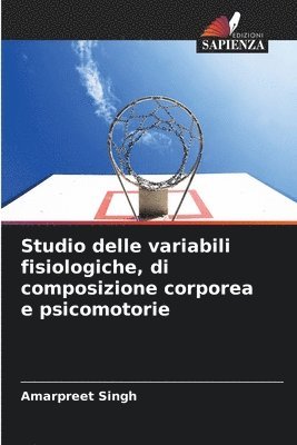 Amarpreet Singh - Studio delle variabili fisiologiche, di composizione corporea e psicomotorie, Häftad