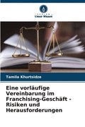 Eine vorl�ufige Vereinbarung im Franchising-Gesch�ft - Risiken und Herausforderungen