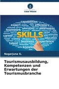 Tourismusausbildung, Kompetenzen und Erwartungen der Tourismusbranche