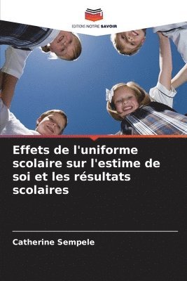 Catherine Sempele - Effets de l'uniforme scolaire sur l'estime de soi et les résultats scolaires, Häftad