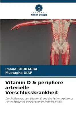 Imane Bouragba, Mustapha Diaf - Vitamin D & periphere arterielle Verschlusskrankheit, Häftad. Tillgänglighet: Lägg i varukorg