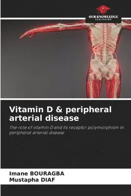 Imane Bouragba, Mustapha Diaf - Vitamin D & peripheral arterial disease, Häftad. Tillgänglighet: Lägg i varukorg