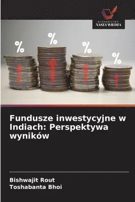 Bishwajit Rout, Toshabanta Bhoi - Fundusze inwestycyjne w Indiach, Häftad. Tillgänglighet: Lägg i varukorg