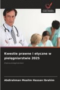 Kwestie prawne i etyczne w piel?gniarstwie 2025