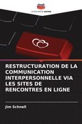 Restructuration de la Communication Interpersonnelle Via Les Sites de Rencontres En Ligne