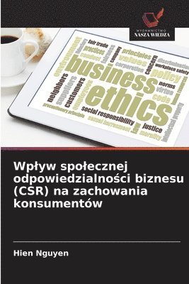 Hien Nguyen - Wplyw spolecznej odpowiedzialności biznesu (CSR) na zachowania konsumentów, Häftad. Tillgänglighet: Lägg i varukorg