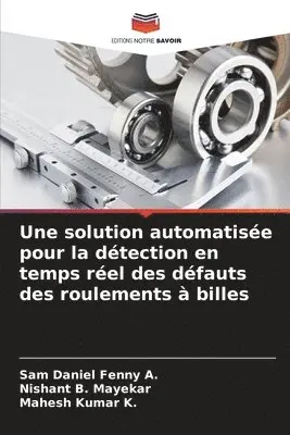 Sam Daniel Fenny A, Nishant B Mayekar, Mahesh Kumar K - solution automatisée pour la détection en temps réel des défauts des roulements à billes, Häftad. Tillgänglighet: Lägg i varukorg