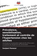 Pr�valence, sensibilisation, traitement et contr�le de l'hypertension chez les adultes