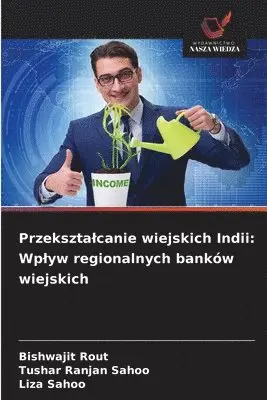 Bishwajit Rout, Tushar Ranjan Sahoo, Liza Sahoo - Przeksztalcanie wiejskich Indii, Häftad. Tillgänglighet: Lägg i varukorg