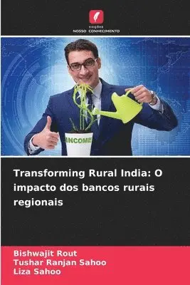 Bishwajit Rout, Tushar Ranjan Sahoo, Liza Sahoo - Transforming Rural India, Häftad. Tillgänglighet: Lägg i varukorg