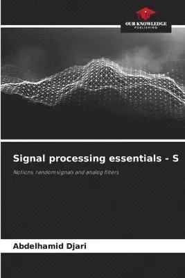 Abdelhamid Djari - Signal processing essentials - S, Häftad. Tillgänglighet: Lägg i varukorg