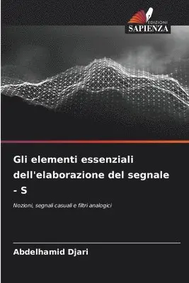 Abdelhamid Djari - Gli elementi essenziali dell'elaborazione del segnale - S, Häftad. Tillgänglighet: Lägg i varukorg