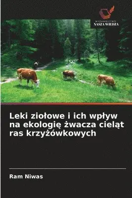 Ram Niwas - Leki ziolowe i ich wplyw na ekologię żwacza cieląt ras krzyżówkowych, Häftad. Tillgänglighet: Lägg i varukorg