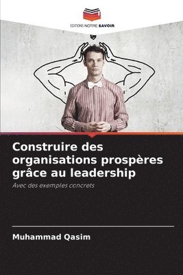 Muhammad Qasim - Construire des organisations prospères grâce au leadership, Häftad. Tillgänglighet: Lägg i varukorg