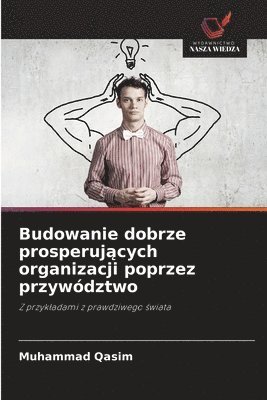 Muhammad Qasim - Budowanie dobrze prosperujących organizacji poprzez przywództwo, Häftad. Tillgänglighet: Lägg i varukorg