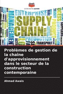 Ahmad Awais - Problèmes de gestion de la chaîne d'approvisionnement dans le secteur de la construction contemporaine, Häftad