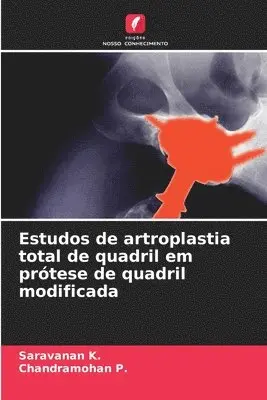 Saravanan K, Chandramohan P - Estudos de artroplastia total de quadril em prótese de quadril modificada, Häftad. Tillgänglighet: Lägg i varukorg