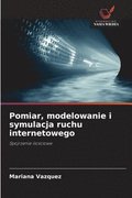 Pomiar, modelowanie i symulacja ruchu internetowego