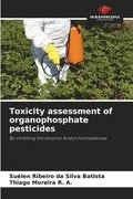 Toxicity assessment of organophosphate pesticides