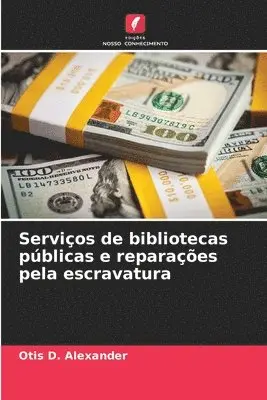 Otis D Alexander - Serviços de bibliotecas públicas e reparações pela escravatura, Häftad. Tillgänglighet: Lägg i varukorg