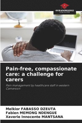 Melkior Fabasso Dzeuta, Fabien Memong Ndengue, Xaverie Innocente Mantsana - Pain-free, compassionate care, Häftad. Tillgänglighet: Lägg i varukorg