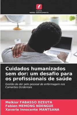 Melkior Fabasso Dzeuta, Fabien Memong Ndengue, Xaverie Innocente Mantsana - Cuidados humanizados sem dor, Häftad. Tillgänglighet: Lägg i varukorg