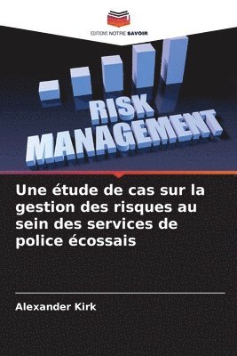 Alexander Kirk - étude de cas sur la gestion des risques au sein des services de police écossais, Häftad