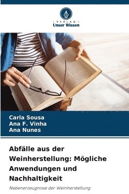 Carla Sousa, Ana F Vinha, Ana Nunes - Abfälle aus der Weinherstellung, Häftad