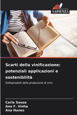 Carla Sousa, Ana F Vinha, Ana Nunes - Scarti della vinificazione, Häftad