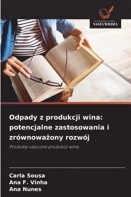 Carla Sousa, Ana F Vinha, Ana Nunes - Odpady z produkcji wina, Häftad
