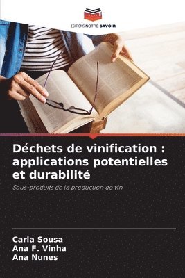 Carla Sousa, Ana F Vinha, Ana Nunes - Déchets de vinification, Häftad