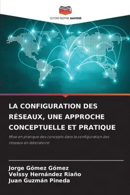 Jorge Gómez Gómez, Velssy Hernández Riaño, Juan Guzmán Pineda - Configuration Des Réseaux, Une Approche Conceptuelle Et Pratique, Häftad. Tillgänglighet: Lägg i varukorg