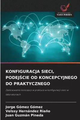 Jorge Gómez Gómez, Velssy Hernández Riaño, Juan Guzmán Pineda - Konfiguracja Sieci, PodejŚcie Od Koncepcyjnego Do Praktycznego, Häftad. Tillgänglighet: Lägg i varukorg