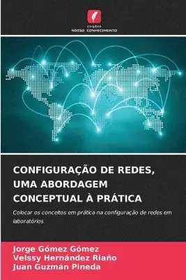 Jorge Gómez Gómez, Velssy Hernández Riaño, Juan Guzmán Pineda - Configuração de Redes, Uma Abordagem Conceptual À Prática, Häftad. Tillgänglighet: Lägg i varukorg