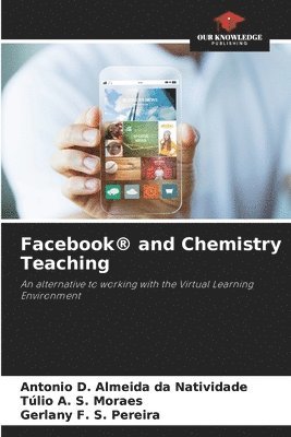 Antonio D Almeida Da Natividade, Túlio A S Moraes, Gerlany F S Pereira - Facebook(R) and Chemistry Teaching, Häftad