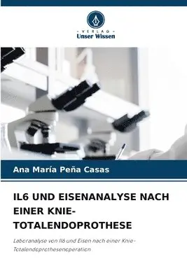 Ana María Peña Casas - Il6 Und Eisenanalyse Nach Einer Knie-Totalendoprothese, Häftad. Tillgänglighet: Lägg i varukorg