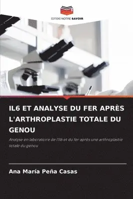 Ana María Peña Casas - Il6 Et Analyse Du Fer Après l'Arthroplastie Totale Du Genou, Häftad. Tillgänglighet: Lägg i varukorg