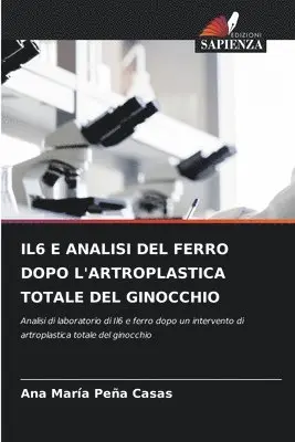 Ana María Peña Casas - Il6 E Analisi del Ferro Dopo l'Artroplastica Totale del Ginocchio, Häftad. Tillgänglighet: Lägg i varukorg