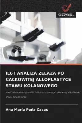 Ana María Peña Casas - Il6 I Analiza Żelaza Po Calkowitej Alloplastyce Stawu Kolanowego, Häftad. Tillgänglighet: Lägg i varukorg