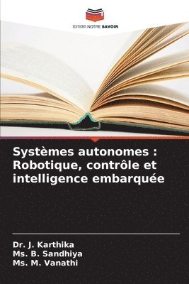 J Karthika, B Sandhiya, M Vanathi - Systèmes autonomes, Häftad