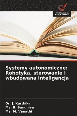 J Karthika, B Sandhiya, M Vanathi - Systemy autonomiczne, Häftad