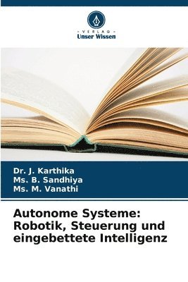J Karthika, B Sandhiya, M Vanathi - Autonome Systeme, Häftad